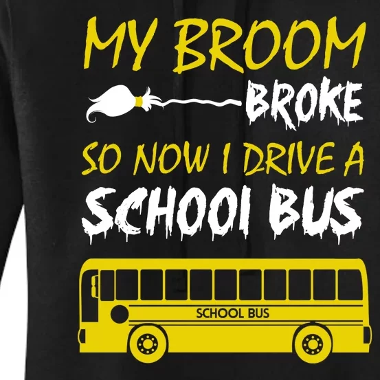 My Broom Broke So Now I Drive A School Bus Women's Pullover Hoodie