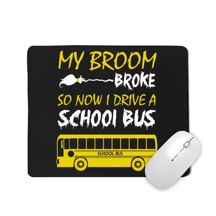 My Broom Broke So Now I Drive A School Bus Mousepad