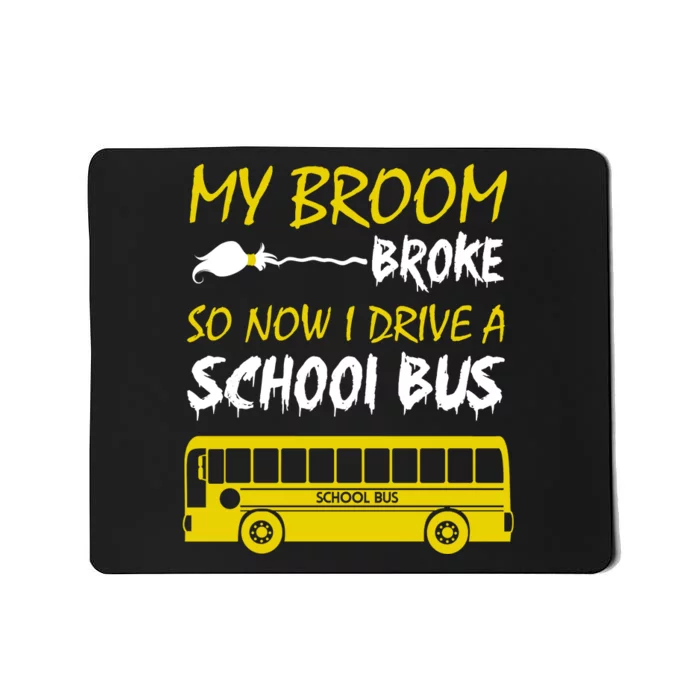 My Broom Broke So Now I Drive A School Bus Mousepad