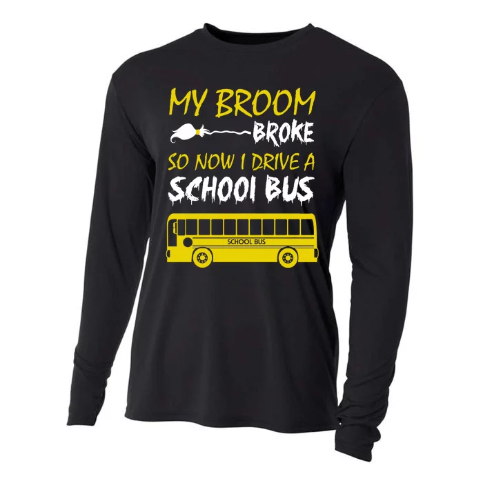 My Broom Broke So Now I Drive A School Bus Cooling Performance Long Sleeve Crew