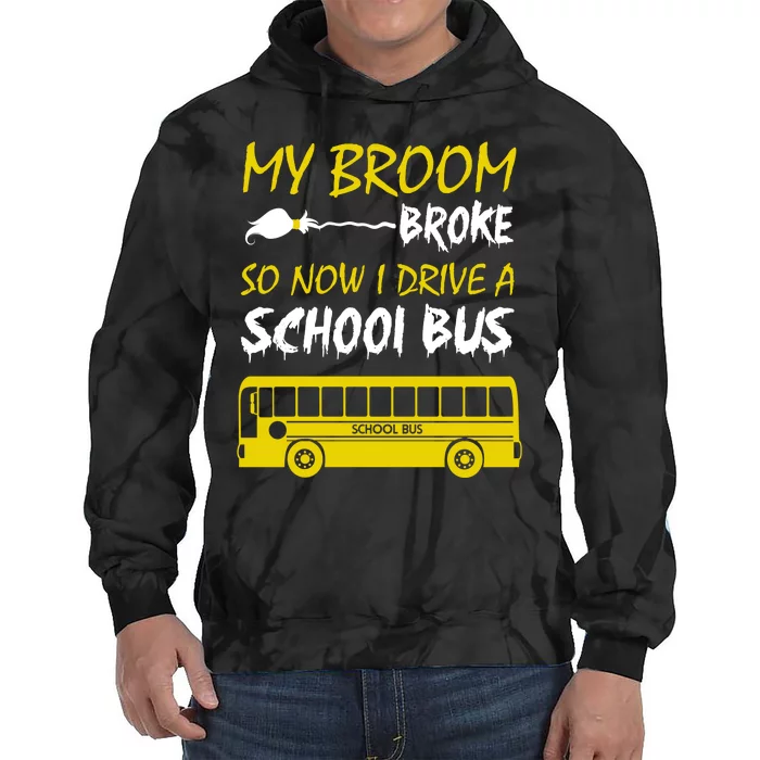 My Broom Broke So Now I Drive A School Bus Tie Dye Hoodie