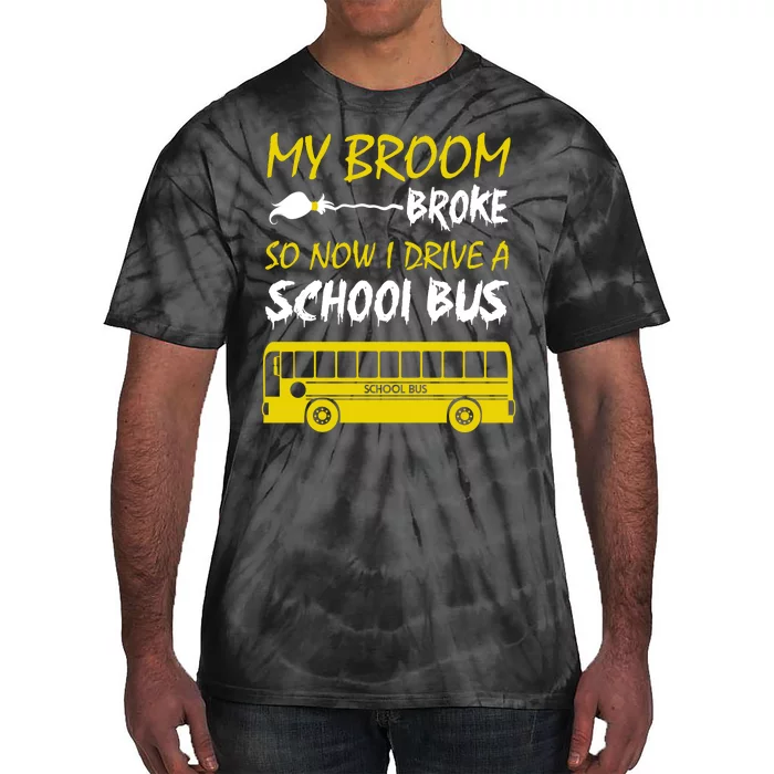 My Broom Broke So Now I Drive A School Bus Tie-Dye T-Shirt