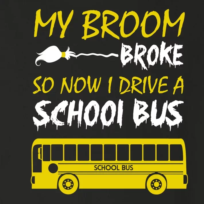 My Broom Broke So Now I Drive A School Bus Toddler Long Sleeve Shirt