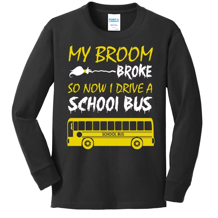 My Broom Broke So Now I Drive A School Bus Kids Long Sleeve Shirt