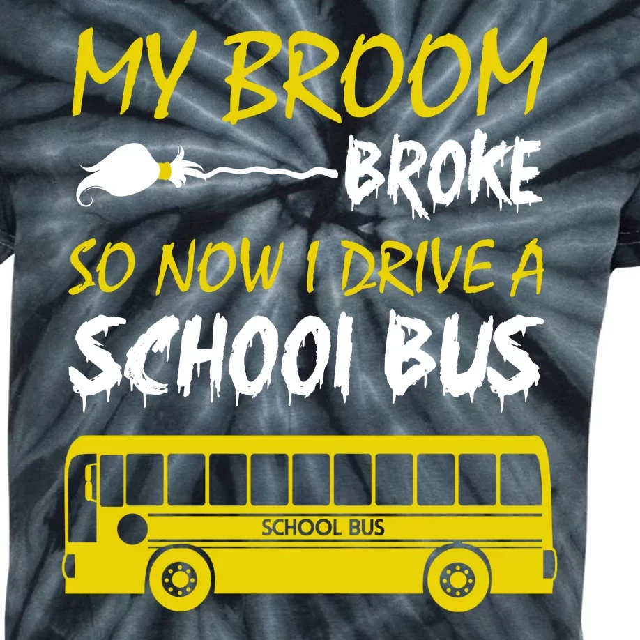 My Broom Broke So Now I Drive A School Bus Kids Tie-Dye T-Shirt