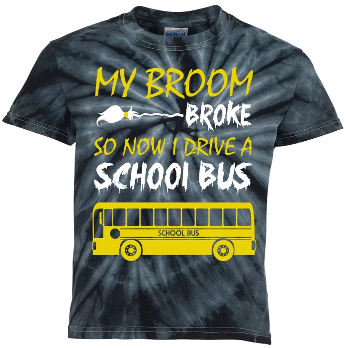 My Broom Broke So Now I Drive A School Bus Kids Tie-Dye T-Shirt