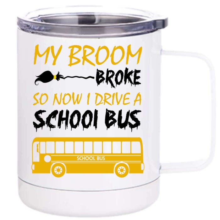 My Broom Broke So Now I Drive A School Bus Front & Back 12oz Stainless Steel Tumbler Cup