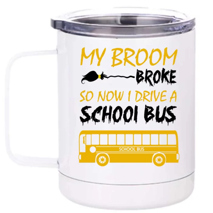 My Broom Broke So Now I Drive A School Bus Front & Back 12oz Stainless Steel Tumbler Cup