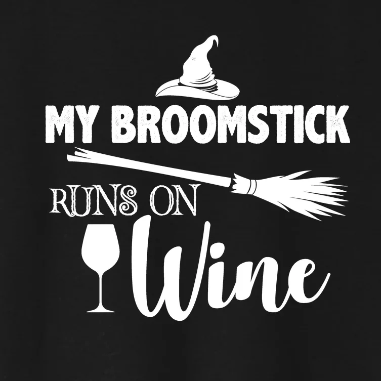 My Broomstick Runs On Wine Women's Crop Top Tee