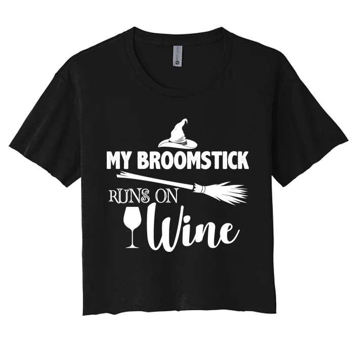 My Broomstick Runs On Wine Women's Crop Top Tee