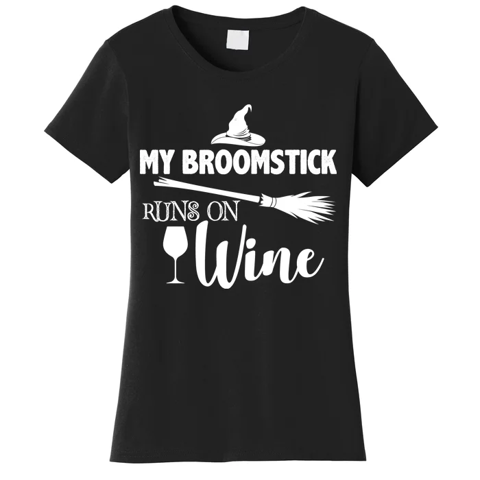 My Broomstick Runs On Wine Women's T-Shirt