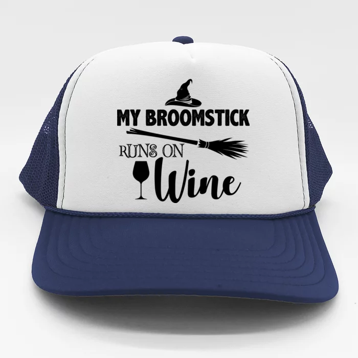 My Broomstick Runs On Wine Trucker Hat