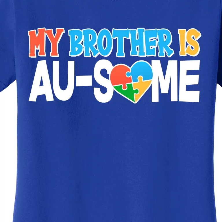 My Brother Is AU-SOME Autism Awareness Women's T-Shirt