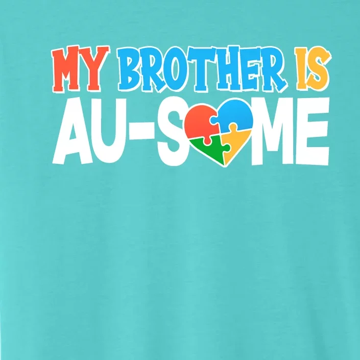 My Brother Is AU-SOME Autism Awareness ChromaSoft Performance T-Shirt