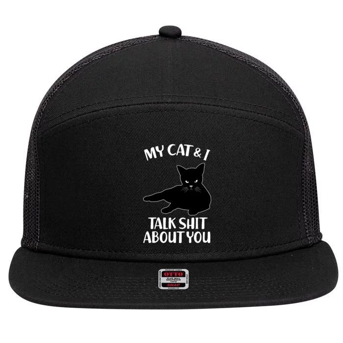 My Cat & I Talk Shit About You 7 Panel Mesh Trucker Snapback Hat