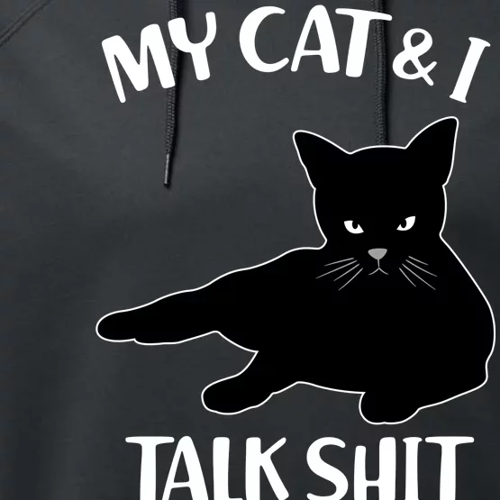 My Cat & I Talk Shit About You Performance Fleece Hoodie