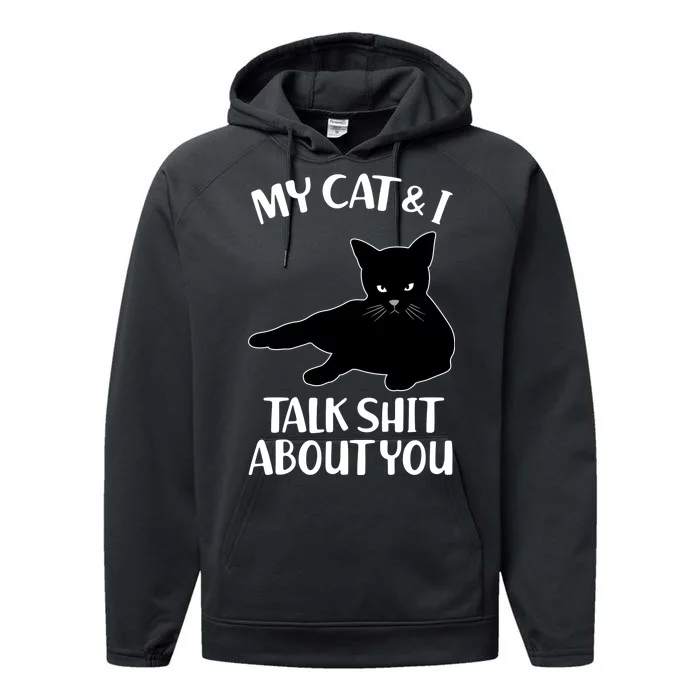 My Cat & I Talk Shit About You Performance Fleece Hoodie