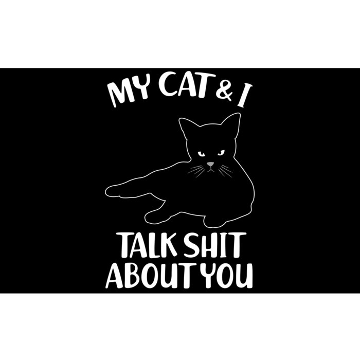 My Cat & I Talk Shit About You Bumper Sticker