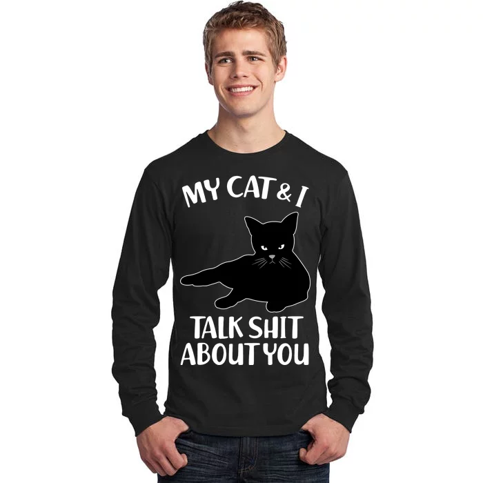 My Cat & I Talk Shit About You Tall Long Sleeve T-Shirt