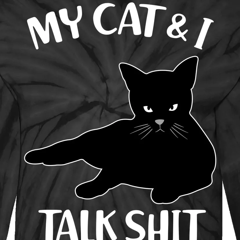 My Cat & I Talk Shit About You Tie-Dye Long Sleeve Shirt