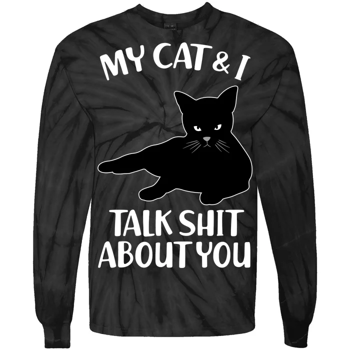 My Cat & I Talk Shit About You Tie-Dye Long Sleeve Shirt