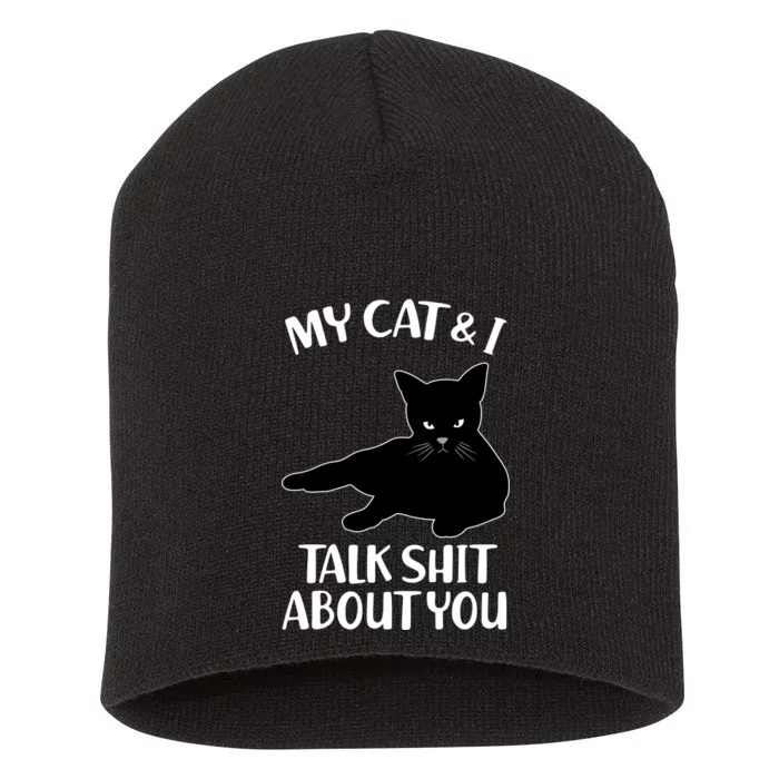 My Cat & I Talk Shit About You Short Acrylic Beanie