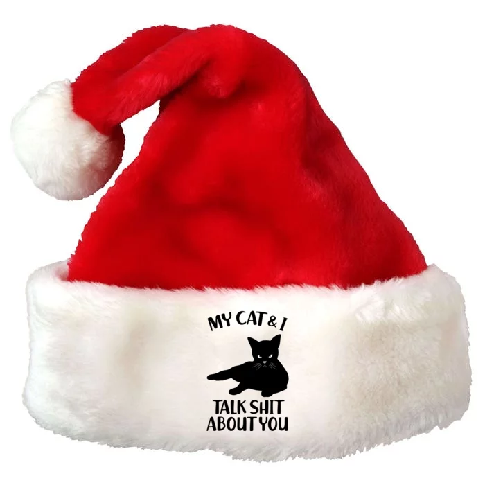 My Cat & I Talk Shit About You Premium Christmas Santa Hat