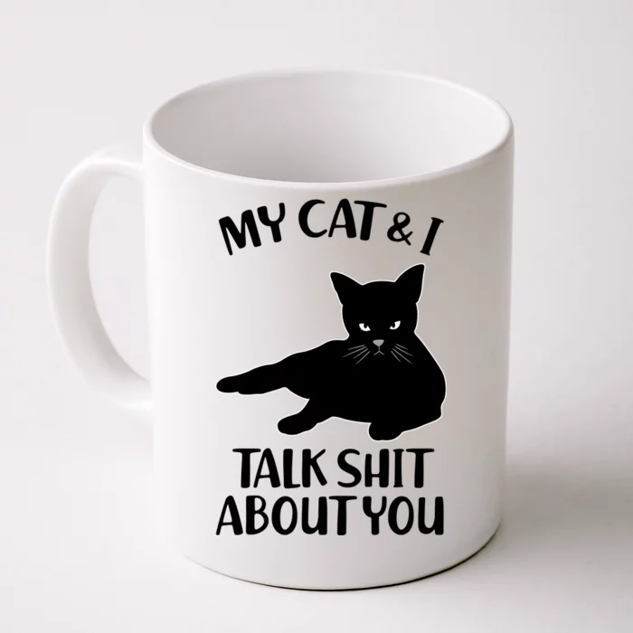 My Cat & I Talk Shit About You Front & Back Coffee Mug