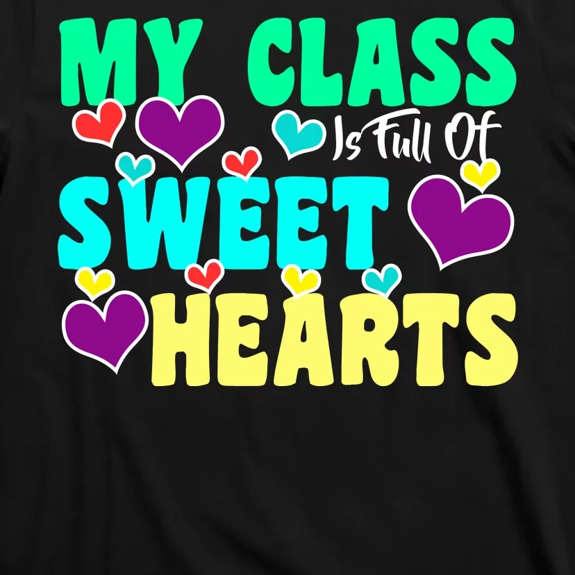 My Class Is Full Of Sweet Hearts T-Shirt