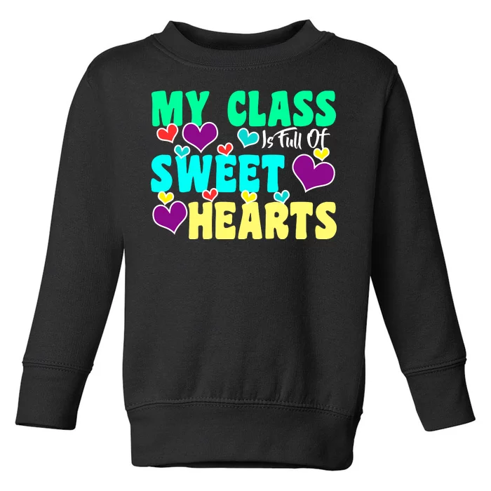 My Class Is Full Of Sweet Hearts Toddler Sweatshirt