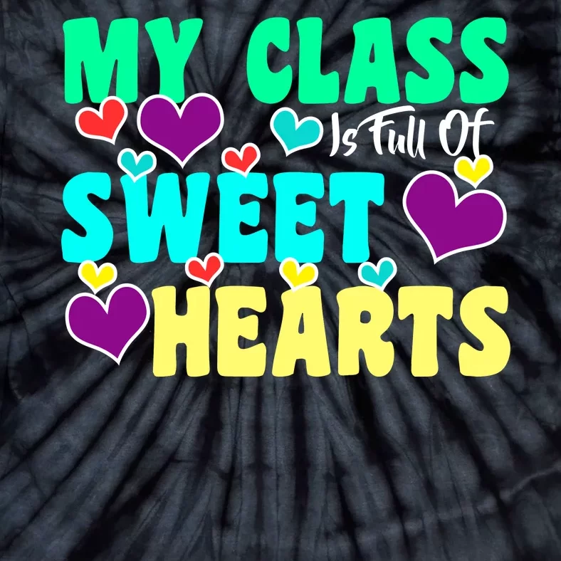 My Class Is Full Of Sweet Hearts Tie-Dye T-Shirt