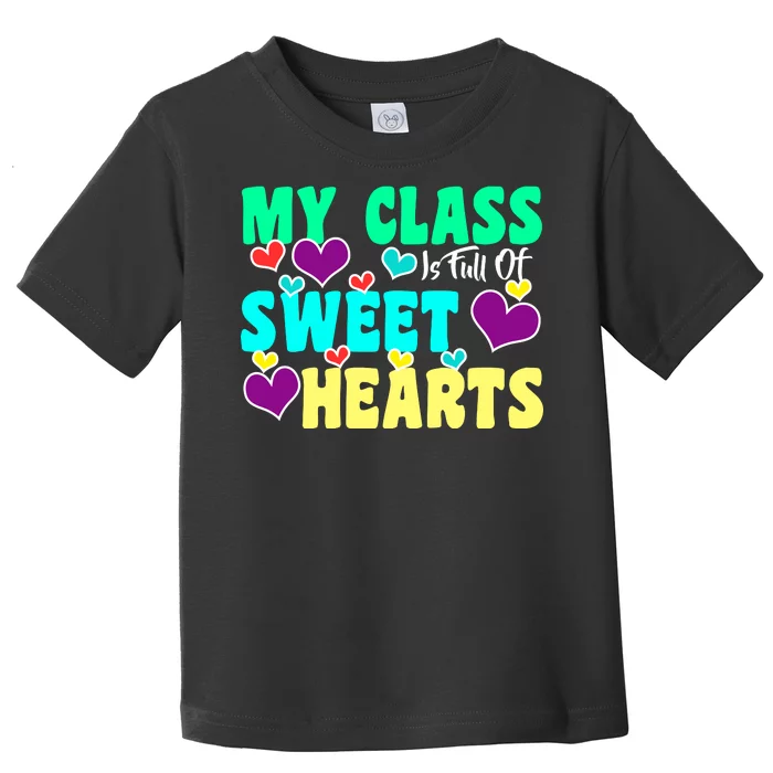 My Class Is Full Of Sweet Hearts Toddler T-Shirt