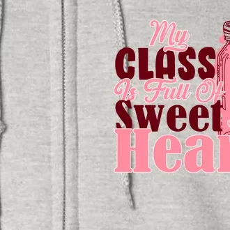 My Class Is Full Of Sweet Hearts Valentine's Day Full Zip Hoodie