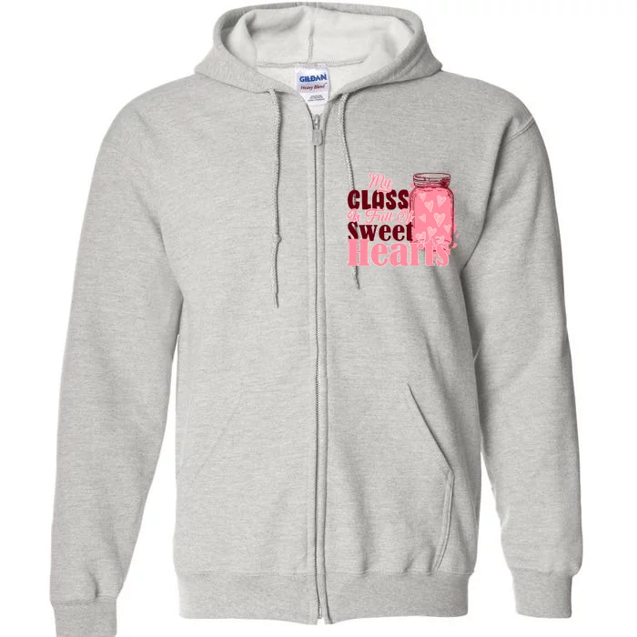 My Class Is Full Of Sweet Hearts Valentine's Day Full Zip Hoodie