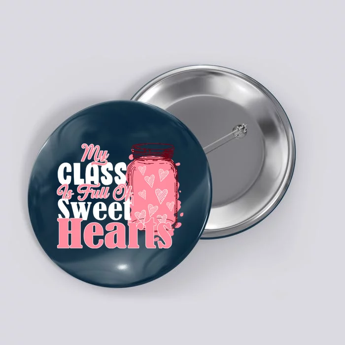 My Class Is Full Of Sweet Hearts Valentine's Day Button