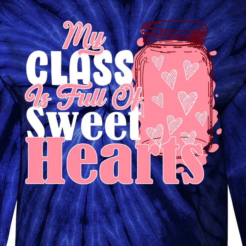 My Class Is Full Of Sweet Hearts Valentine's Day Tie-Dye Long Sleeve Shirt