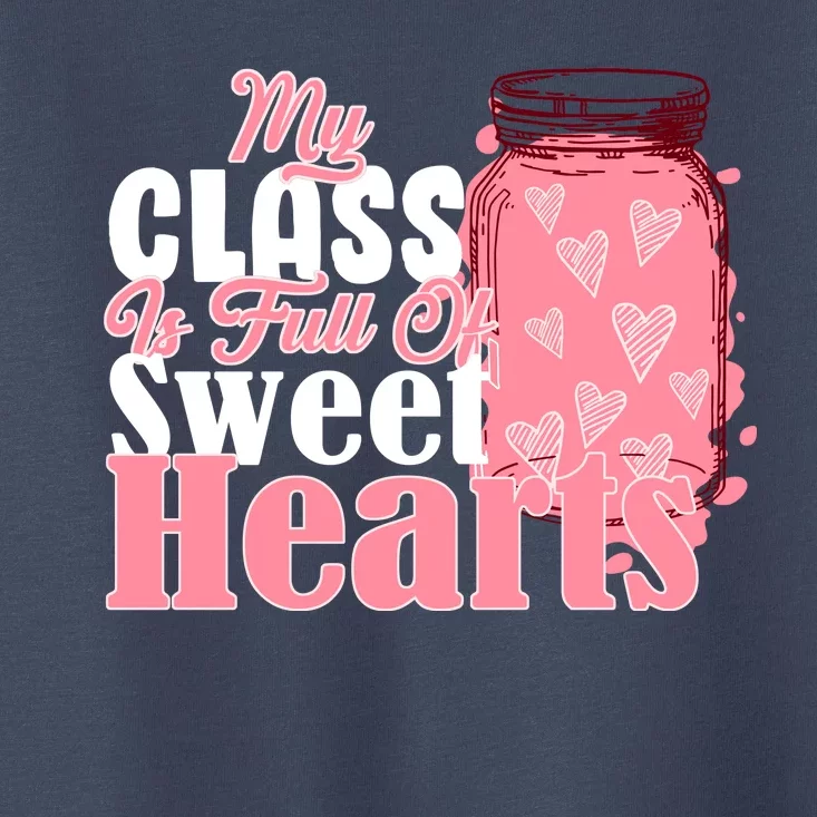 My Class Is Full Of Sweet Hearts Valentine's Day Toddler T-Shirt