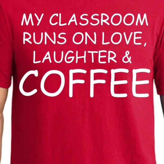 My Classroom Runs On Love Laughter Coffee Pajama Set