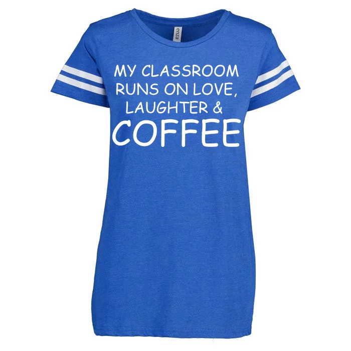 My Classroom Runs On Love Laughter Coffee Enza Ladies Jersey Football T-Shirt