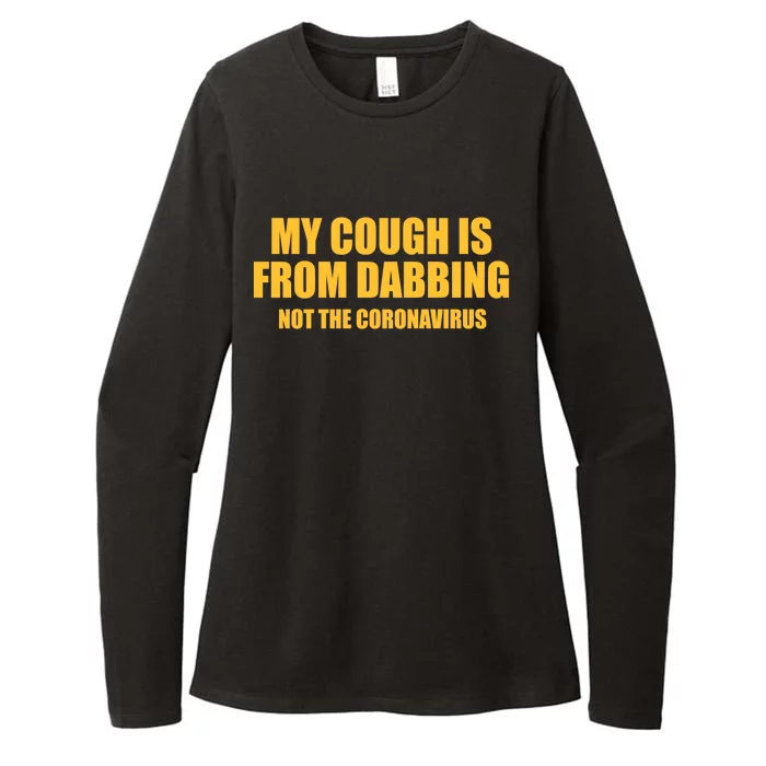 My Cough Is From Dabbing Not The Coronavirus Womens CVC Long Sleeve Shirt