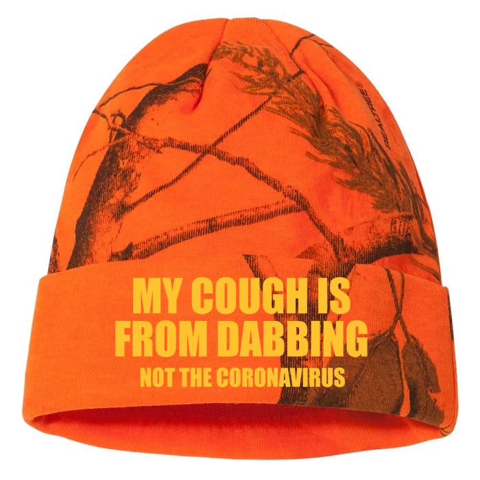 My Cough Is From Dabbing Not The Coronavirus Kati - 12in Camo Beanie