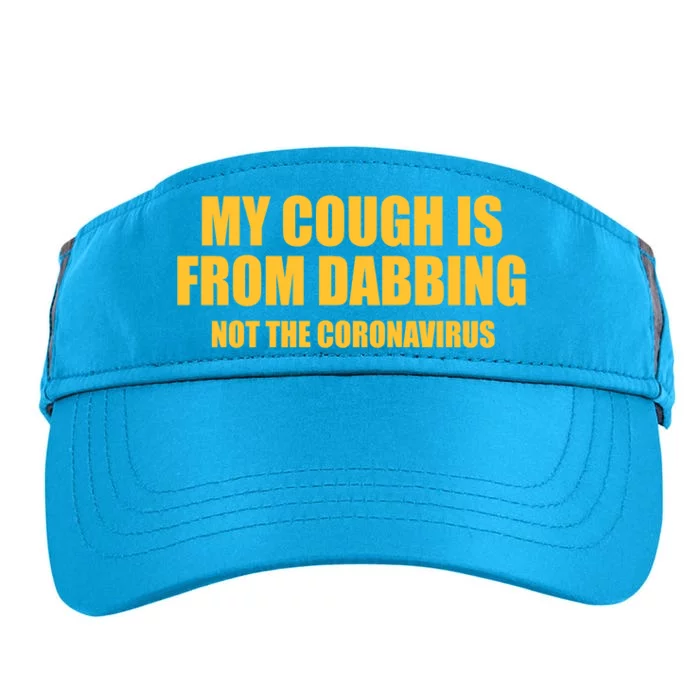 My Cough Is From Dabbing Not The Coronavirus Adult Drive Performance Visor