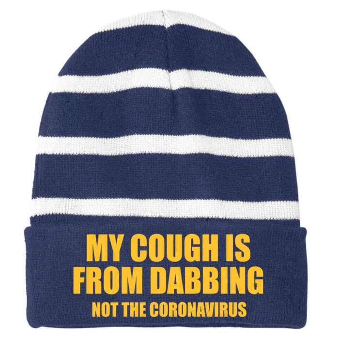 My Cough Is From Dabbing Not The Coronavirus Striped Beanie with Solid Band