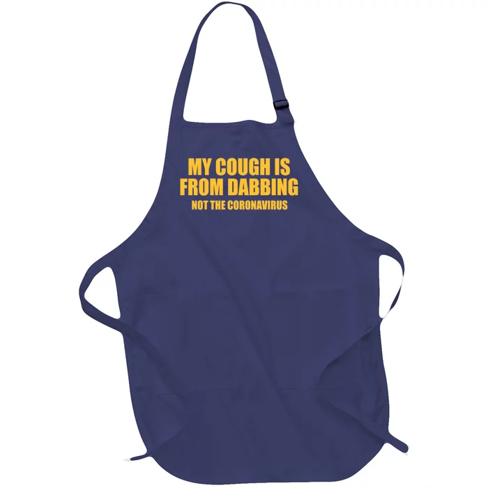 My Cough Is From Dabbing Not The Coronavirus Full-Length Apron With Pocket