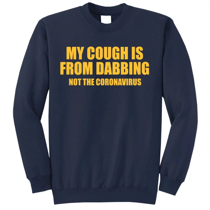 My Cough Is From Dabbing Not The Coronavirus Sweatshirt