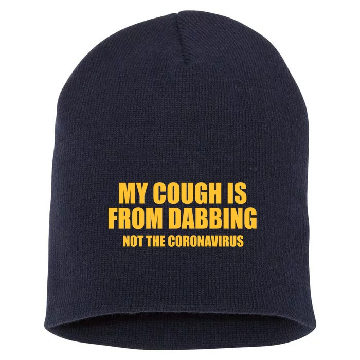 My Cough Is From Dabbing Not The Coronavirus Short Acrylic Beanie