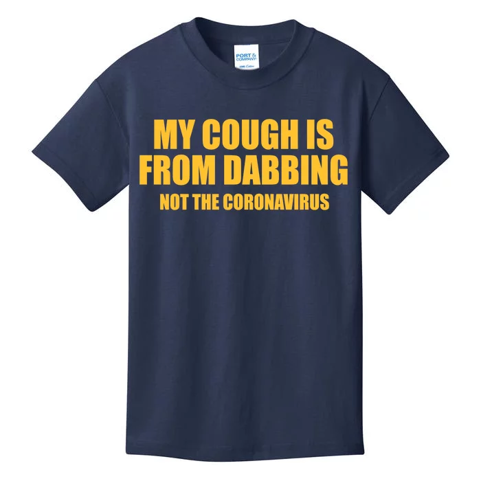 My Cough Is From Dabbing Not The Coronavirus Kids T-Shirt