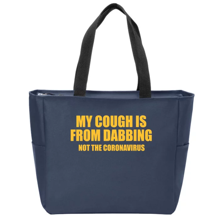 My Cough Is From Dabbing Not The Coronavirus Zip Tote Bag