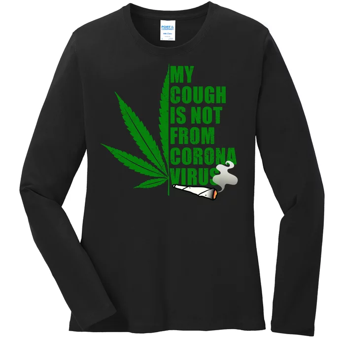 My Cough Is Not From Corona Virus Ladies Long Sleeve Shirt