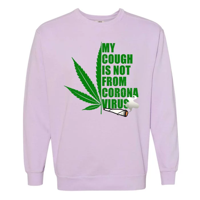 My Cough Is Not From Corona Virus Garment-Dyed Sweatshirt